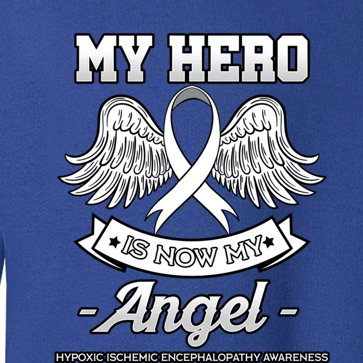 My Hero Is Now My Angel Hypoxic Ischemic Encephalopathy Hie Gift Toddler Sweatshirt