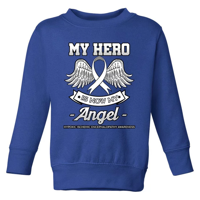 My Hero Is Now My Angel Hypoxic Ischemic Encephalopathy Hie Gift Toddler Sweatshirt