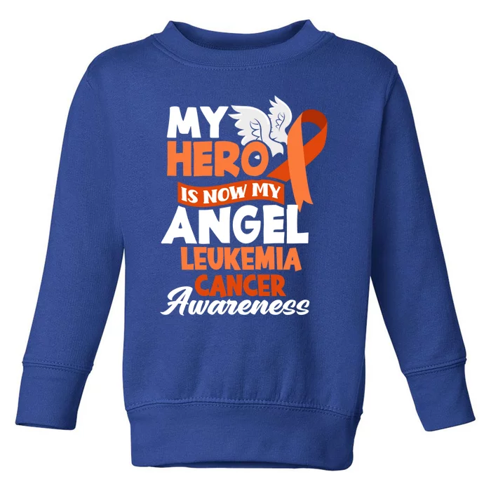 My Hero Is Now My Angel Support Leukemia Cancer Awareness Cute Gift Toddler Sweatshirt