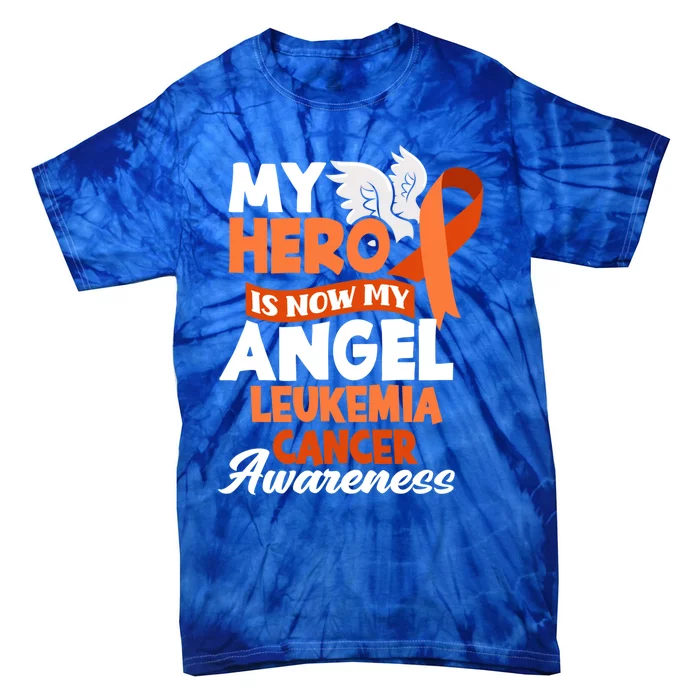 My Hero Is Now My Angel Support Leukemia Cancer Awareness Cute Gift Tie-Dye T-Shirt