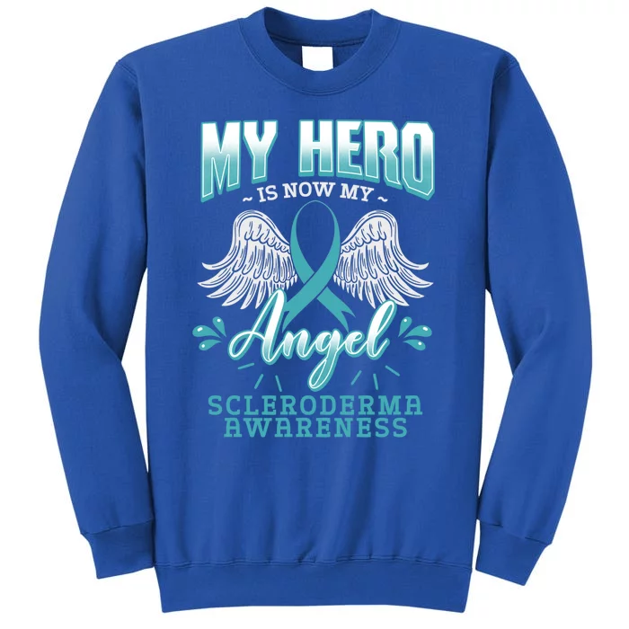 My Hero Is Now My Angel Systemic Scleroderma Awareness Gift Cute Gift Sweatshirt