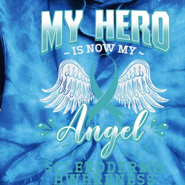 My Hero Is Now My Angel Systemic Scleroderma Awareness Gift Cute Gift Tie Dye Hoodie