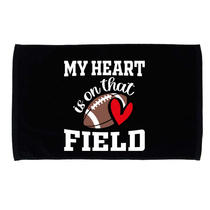 My Heart Is On That Field Football Player's Mom Life Gift Microfiber Hand Towel