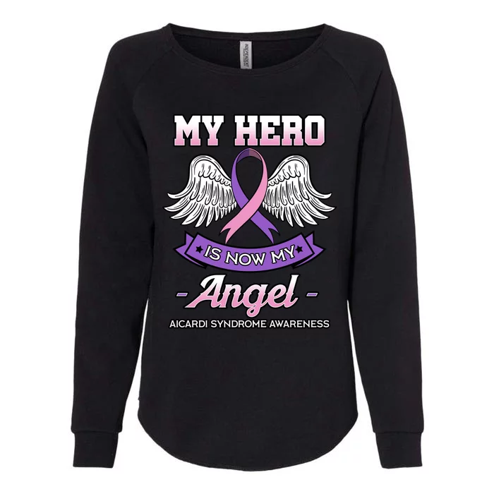 My Hero Is Now My Angel Aicardi Syndrome Genetic Disorder Meaningful Gift Womens California Wash Sweatshirt