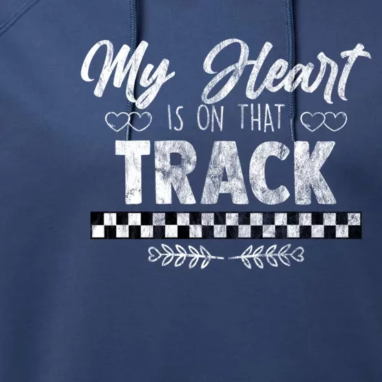 My Heart Is On That Track Drag Racing Race Car Driver Gift Funny Gift Performance Fleece Hoodie