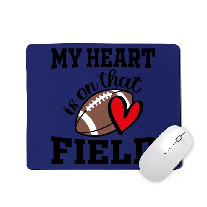 My Heart Is On That Field Football Player's Mom Life Gift Mousepad