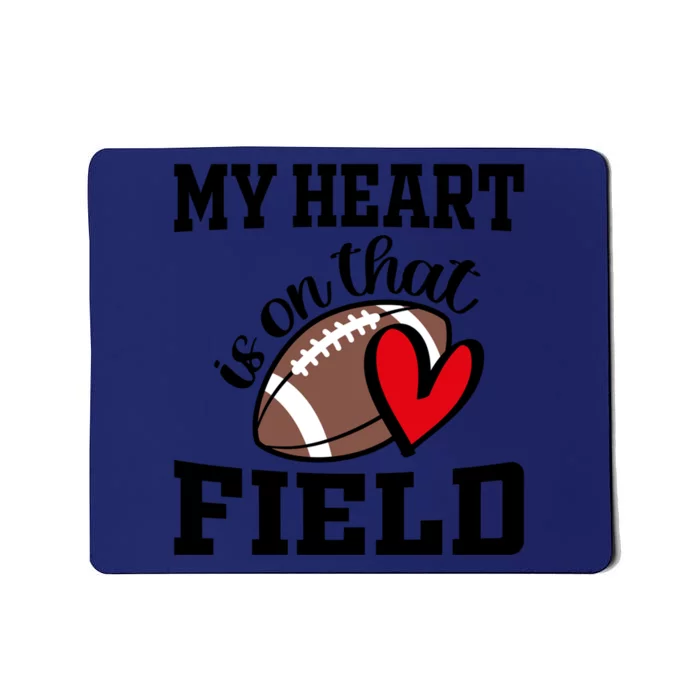 My Heart Is On That Field Football Player's Mom Life Gift Mousepad