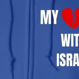 My Heart is With Israel I Stand With Israel Full Zip Hoodie