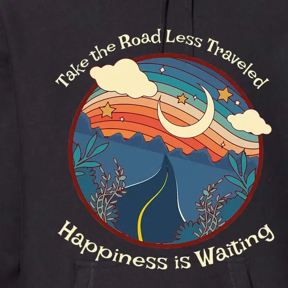 Motivational Happiness is a Choice Road Less Traveled Premium Hoodie