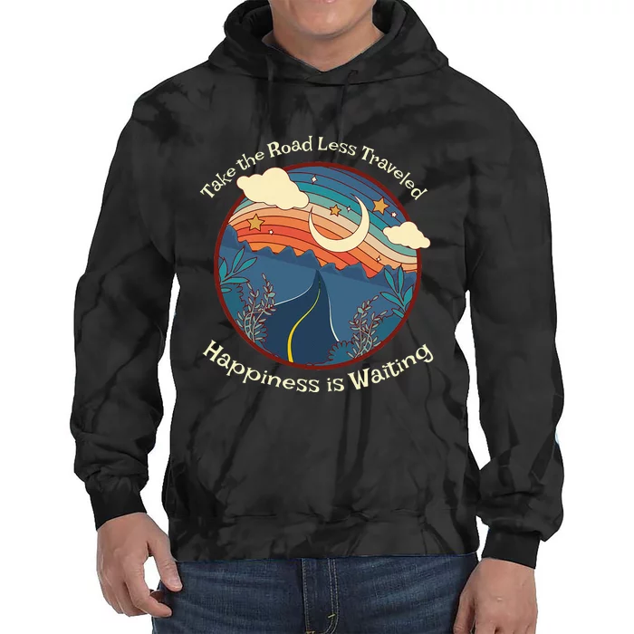 Motivational Happiness is a Choice Road Less Traveled Tie Dye Hoodie