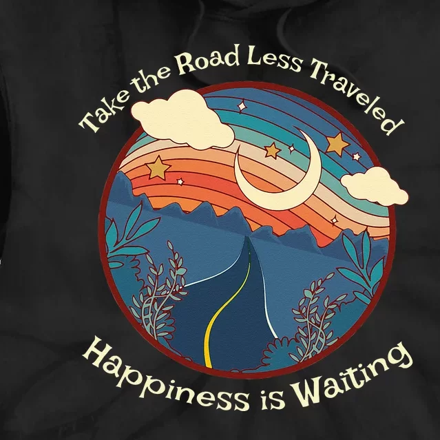 Motivational Happiness is a Choice Road Less Traveled Tie Dye Hoodie