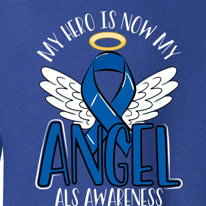 My Hero Is Now My Angel Als Awareness Month Gift Toddler Sweatshirt