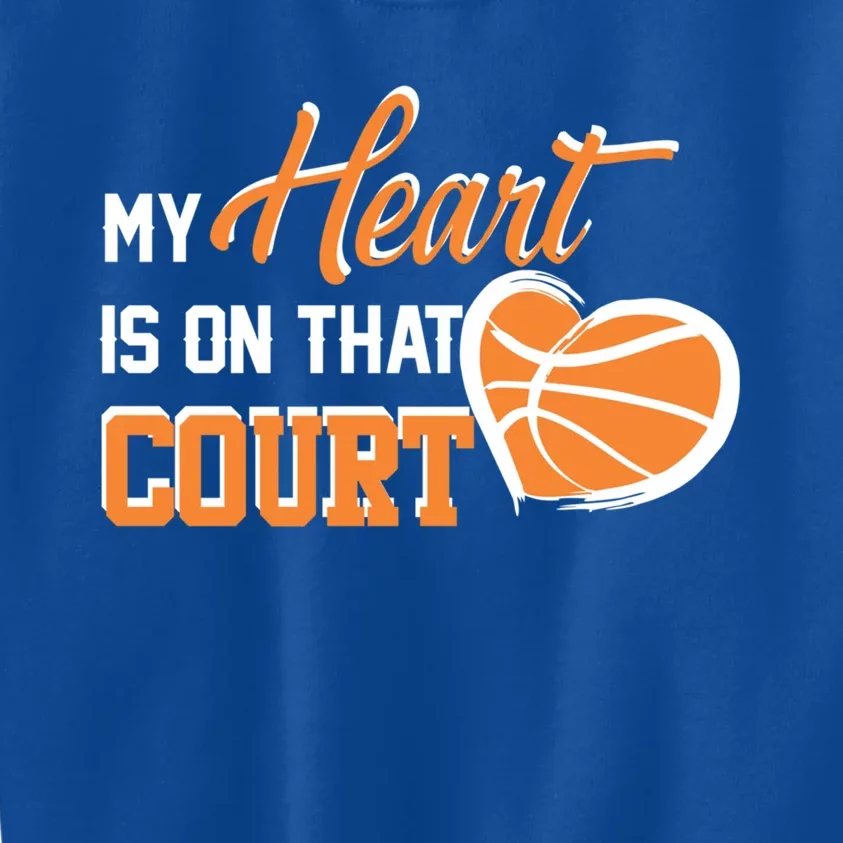 My Heart Is On That Court Basketball Mom Gift For Mothers Great Gift Kids Sweatshirt