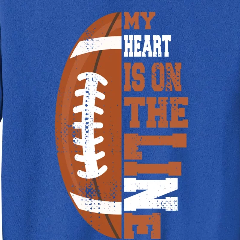 My Heart Is On The Line Football Gift Tall Sweatshirt