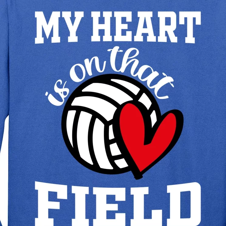 My Heart Is On That Field Volleyball Player's Mom Life Gift Tall Long Sleeve T-Shirt