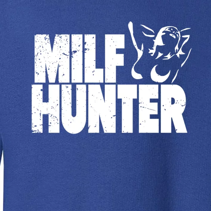 Milf Hunter Inappropriate Rude Humor Gift Toddler Sweatshirt