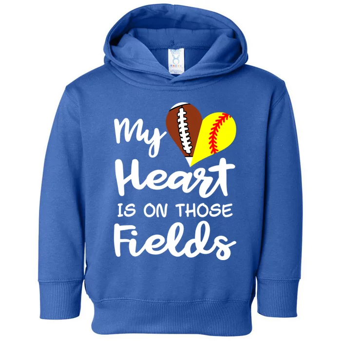 My Heart Is On Those Fields Football Softball Player Mom Gift Toddler Hoodie