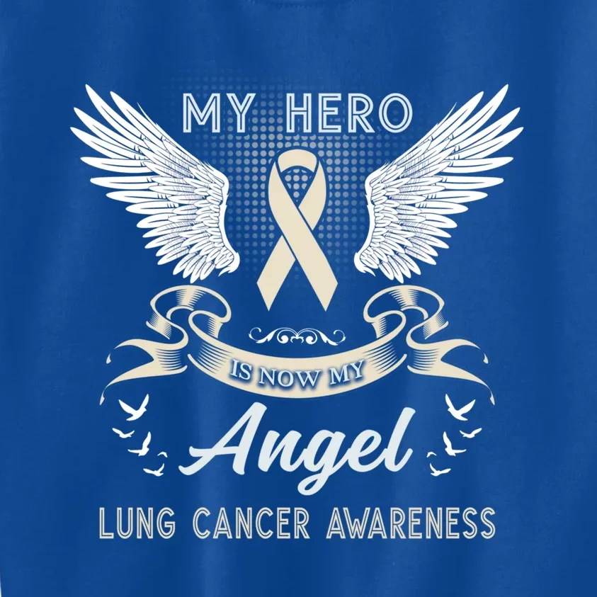 My Hero Is Now My Angel Lung Cancer Awareness Month Funny Gift Cute Gift Kids Sweatshirt