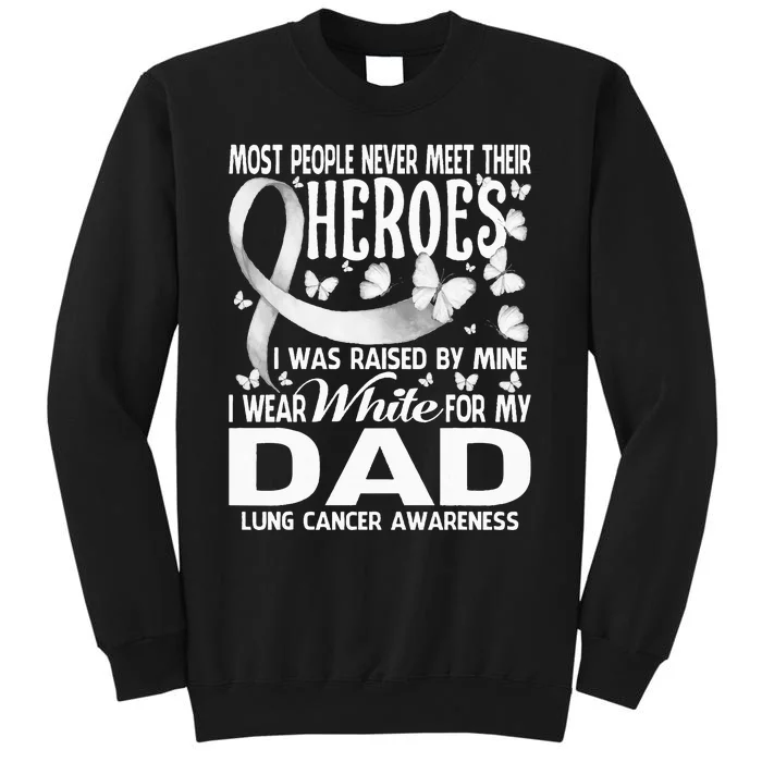 My Heroes I Wear White For My Dad Lung Cancer Tall Sweatshirt