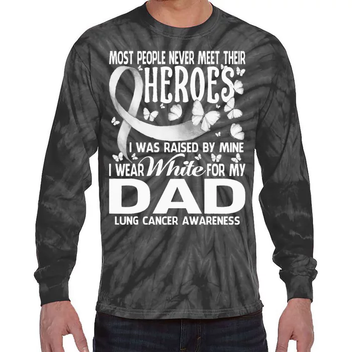 My Heroes I Wear White For My Dad Lung Cancer Tie-Dye Long Sleeve Shirt