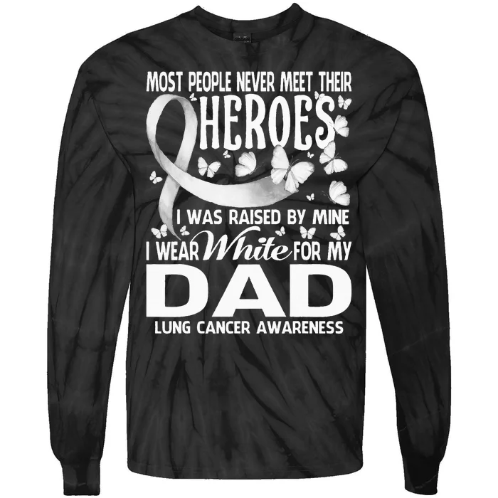 My Heroes I Wear White For My Dad Lung Cancer Tie-Dye Long Sleeve Shirt