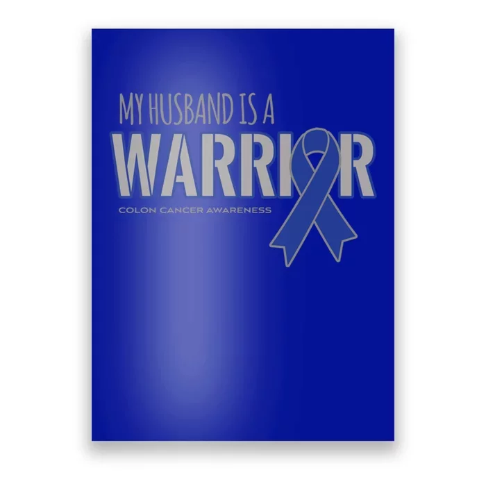 My Husband Is A Warrior Colon Cancer Support Gift Poster