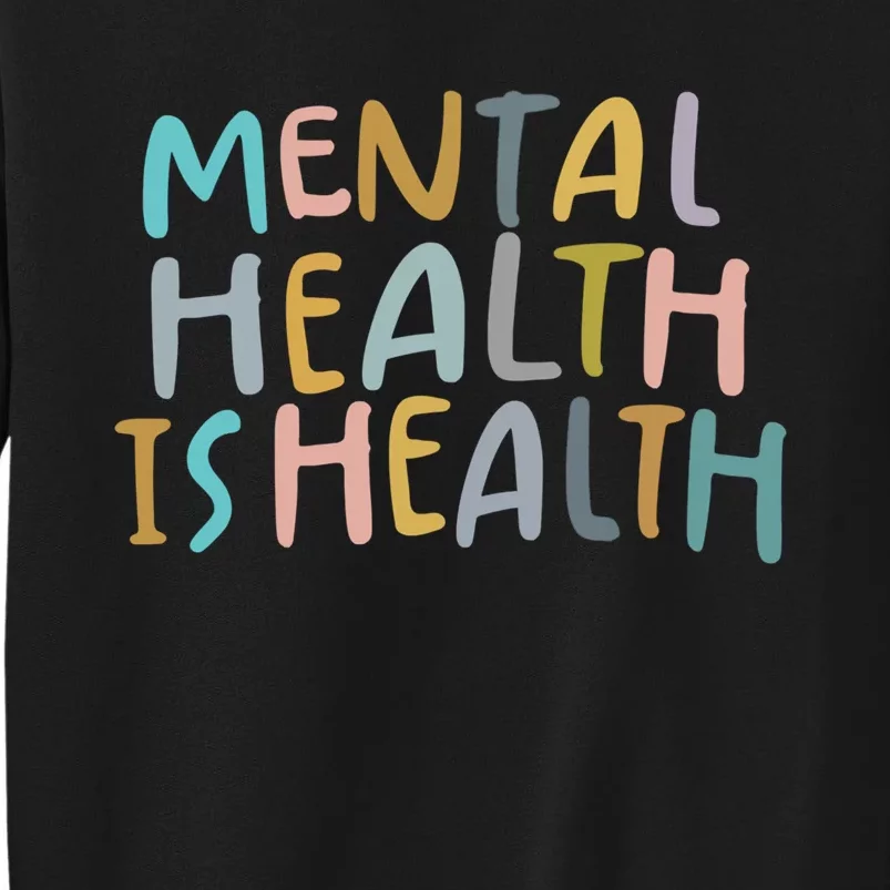 Mental Health Is Health Raise Awareness Of Mental Health Sweatshirt