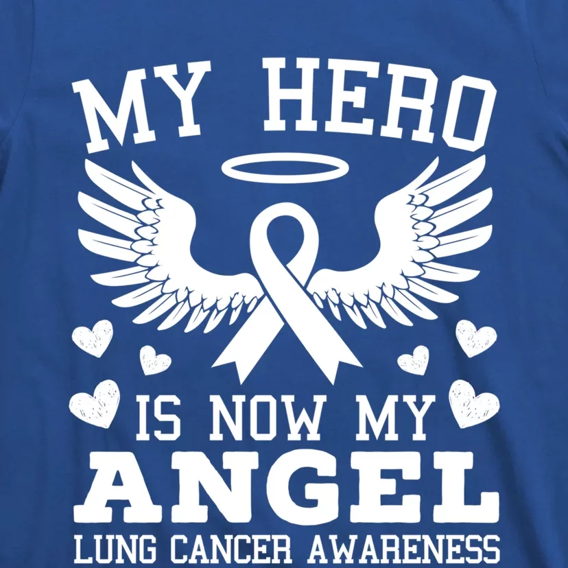 My Hero Is Now My Angel Lung Cancer Awareness Supporter Meaningful Gift T-Shirt