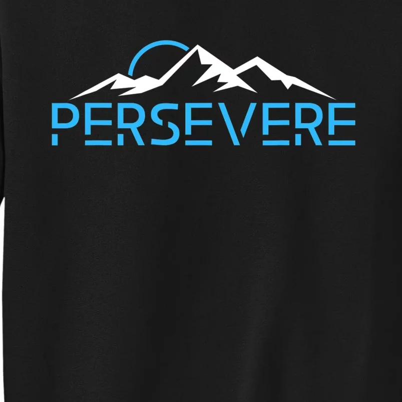 Mountains Hiking Inspiration Persevere Sweatshirt