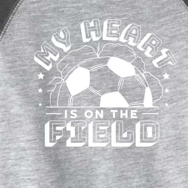 My Heart Is On The Field Soccer Toddler Fine Jersey T-Shirt