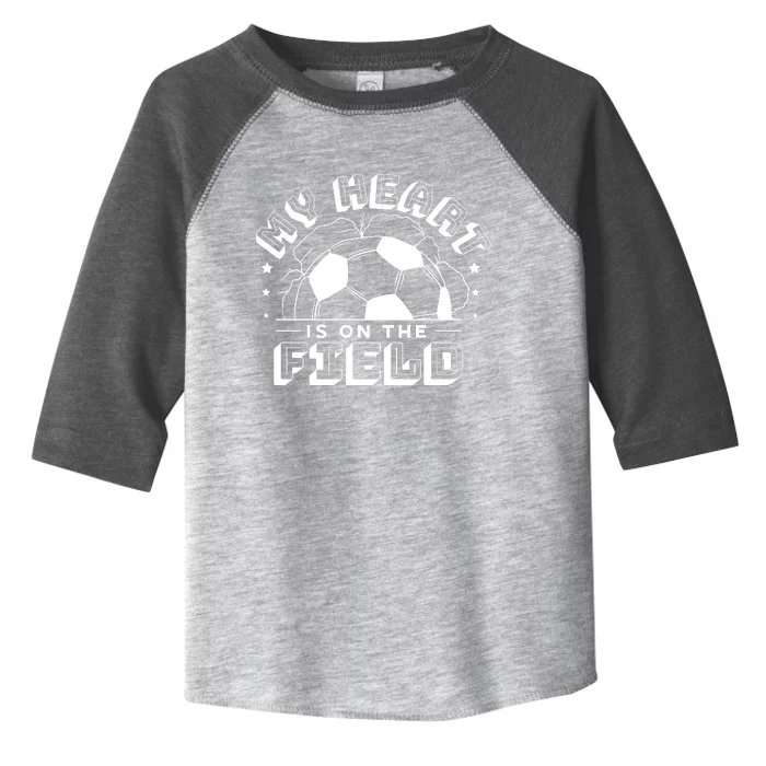 My Heart Is On The Field Soccer Toddler Fine Jersey T-Shirt