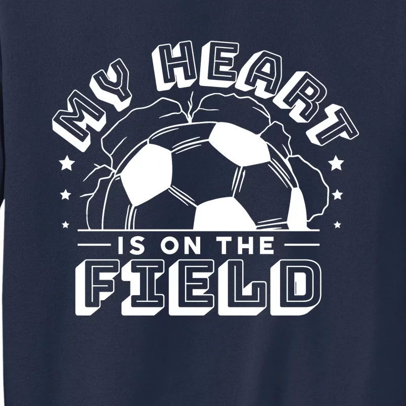 My Heart Is On The Field Soccer Sweatshirt