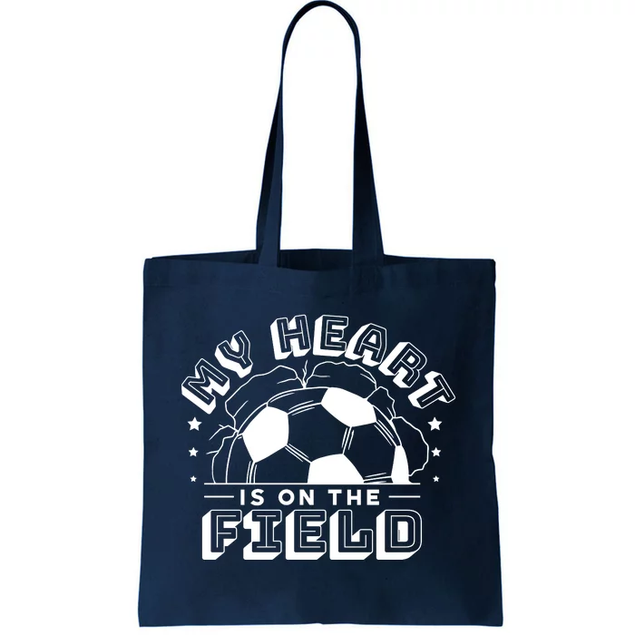 My Heart Is On The Field Soccer Tote Bag