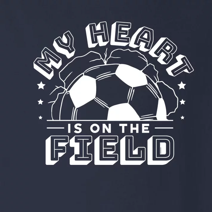 My Heart Is On The Field Soccer Toddler Long Sleeve Shirt