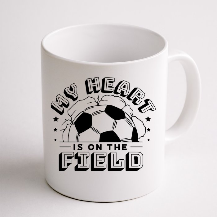 My Heart Is On The Field Soccer Front & Back Coffee Mug