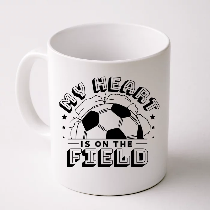 My Heart Is On The Field Soccer Front & Back Coffee Mug