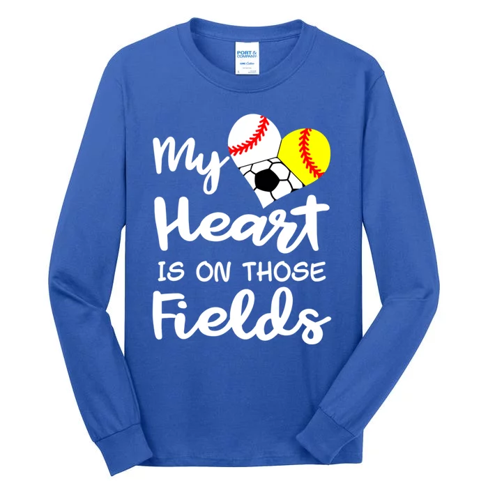 My Heart Is On Those Fields Baseball Softball Soccer Mom Gift Tall Long Sleeve T-Shirt