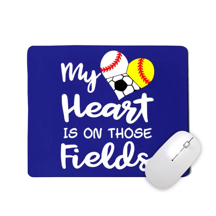 My Heart Is On Those Fields Baseball Softball Soccer Mom Gift Mousepad