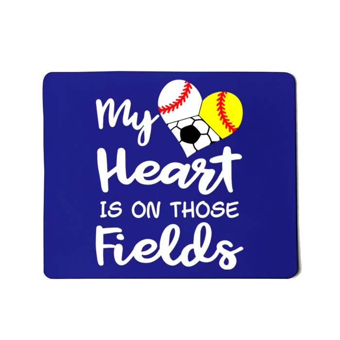 My Heart Is On Those Fields Baseball Softball Soccer Mom Gift Mousepad