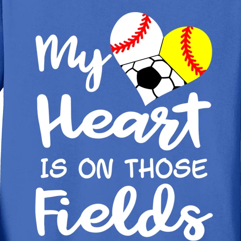 My Heart Is On Those Fields Baseball Softball Soccer Mom Gift Kids Long Sleeve Shirt