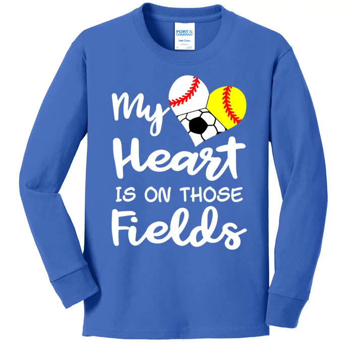 My Heart Is On Those Fields Baseball Softball Soccer Mom Gift Kids Long Sleeve Shirt