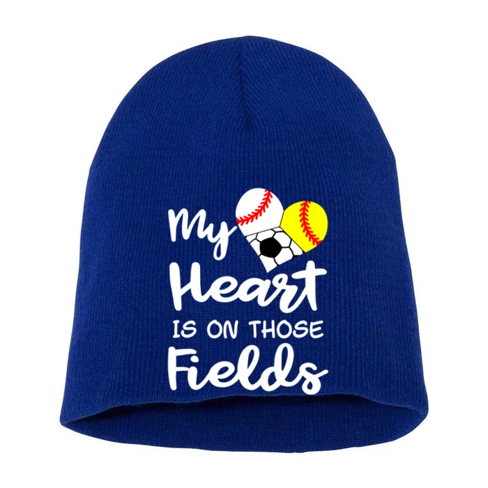 My Heart Is On Those Fields Baseball Softball Soccer Mom Gift Short Acrylic Beanie