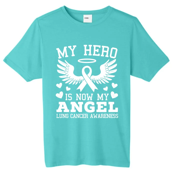 My Hero Is Now My Angel Lung Cancer Awareness Supporter Gift ChromaSoft Performance T-Shirt