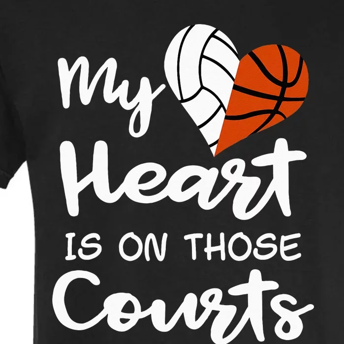 My Heart Is On Those Courts Volleyball Basketball Player Mom Garment-Dyed Heavyweight T-Shirt