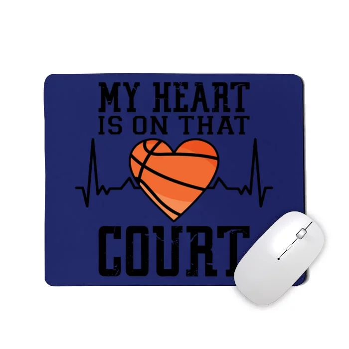 My Heart Is On That Court Basketball Dad Basketball Mom Meaningful Gift Mousepad