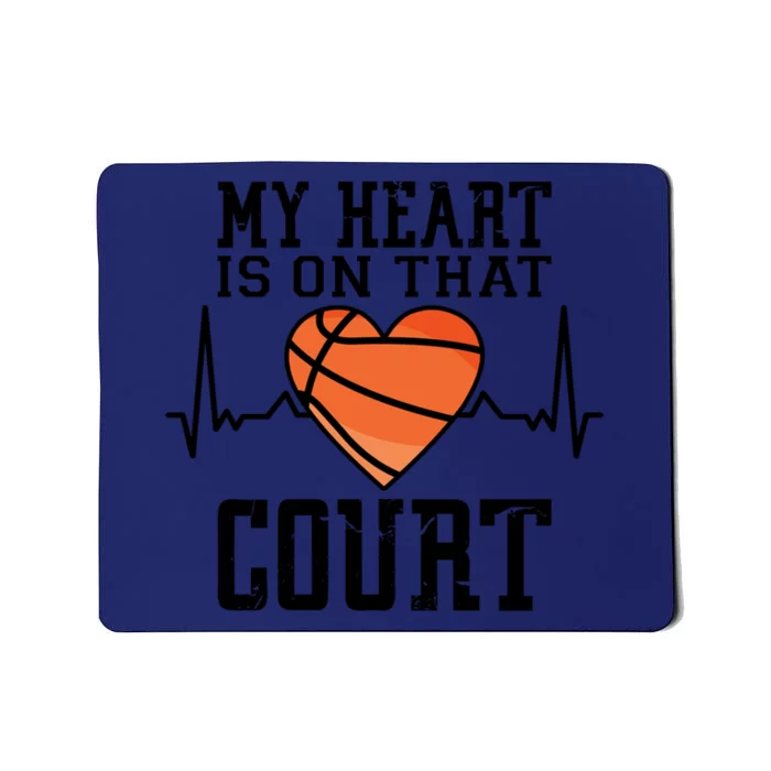 My Heart Is On That Court Basketball Dad Basketball Mom Meaningful Gift Mousepad