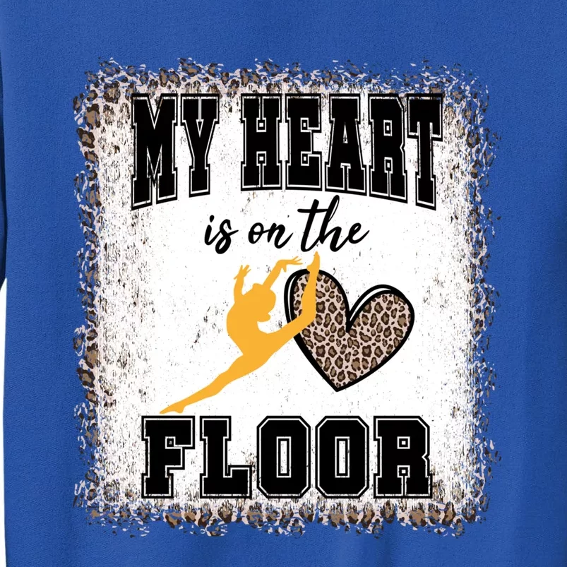 My Heart Is On The Floor Bleached Leopard Proud Gymnast Mom Meaningful Gift Tall Sweatshirt