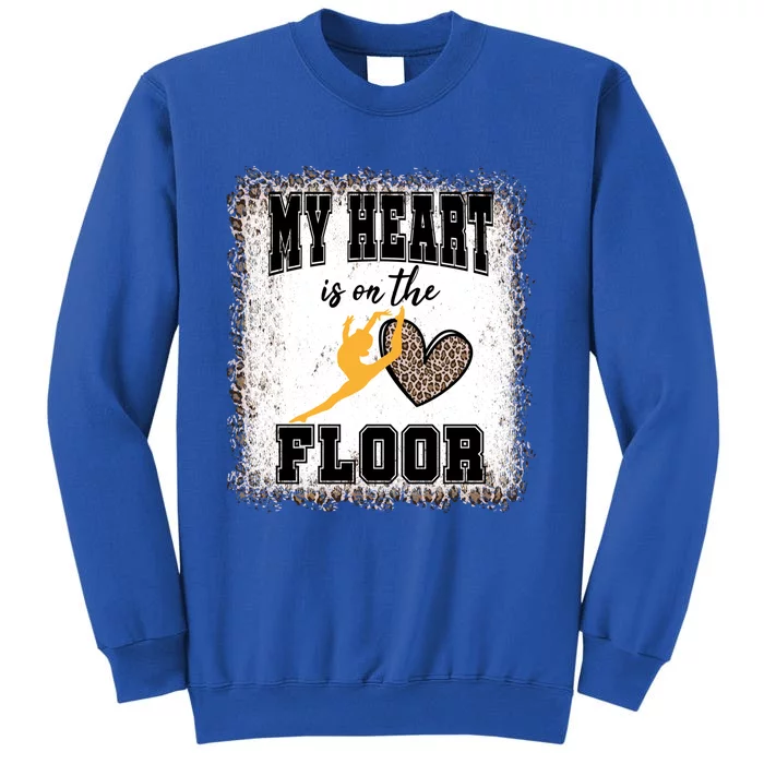 My Heart Is On The Floor Bleached Leopard Proud Gymnast Mom Meaningful Gift Tall Sweatshirt