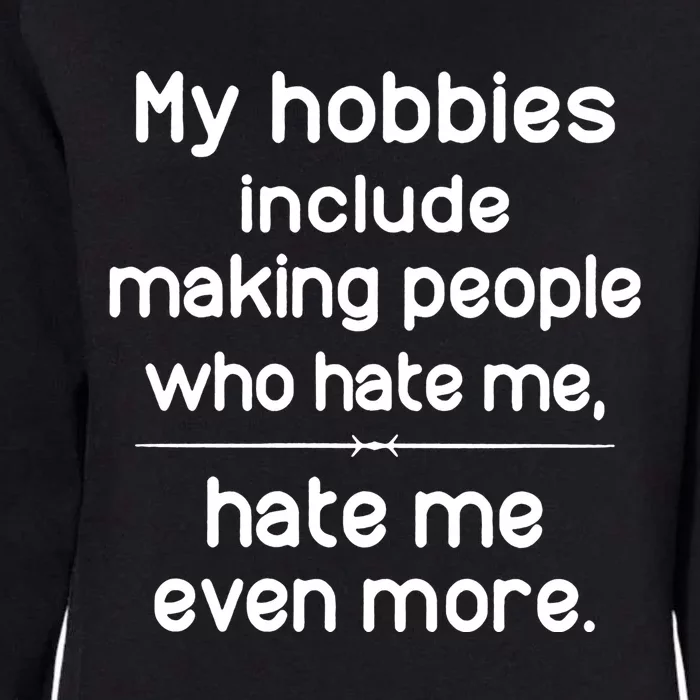 My Hobbies Include Making People Who Hate Me Great Gift Womens California Wash Sweatshirt