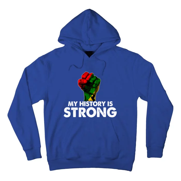 My History Is Strong Black History Month Fist African Pride Cute Gift Tall Hoodie